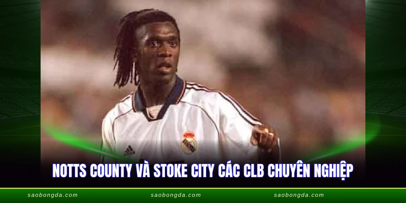 Notts County và Stoke City các CLB chuyên nghiệp cổ xưa