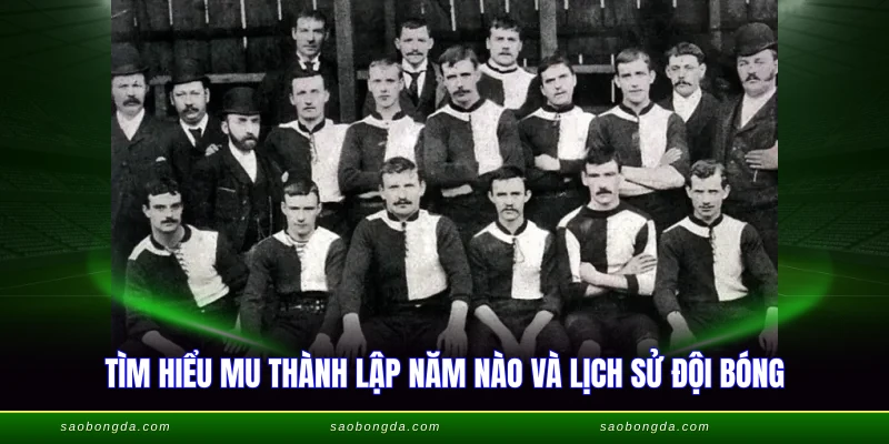 Tìm hiểu mu thành lập năm nào và lịch sử đội bóng