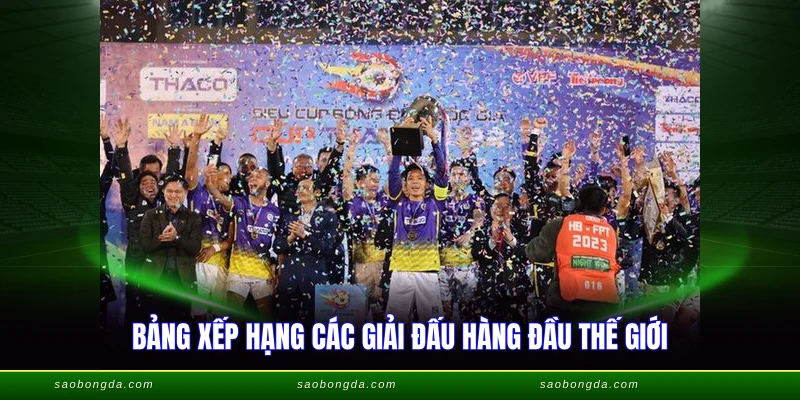 Giải Quốc Nội Là Gì - Tổng Hợp Giải Đấu Hấp Dẫn 2026 2 Bảng xếp hạng các giải đấu hàng đầu thế giới