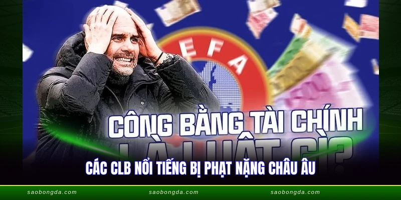 Luật Công Bằng Tài Chính - Quy Định FFP Mới Nhất 2026 3 Các CLB nổi tiếng bị phạt nặng châu Âu