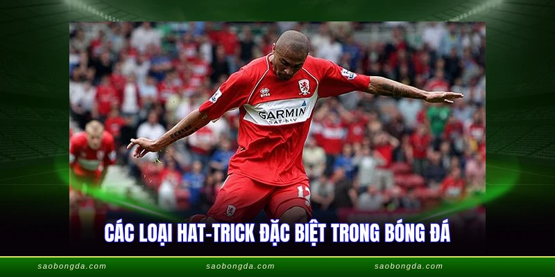 Các loại hat-trick đặc biệt trong bóng đá