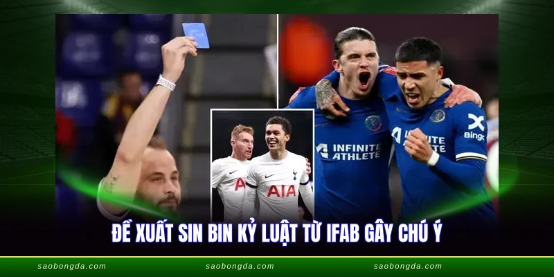 Thẻ Xanh Trong Bóng Đá - Quy Định Sin Bin Mới Nhất 2026 4 Đề xuất sin bin kỷ luật từ IFAB gây chú ý