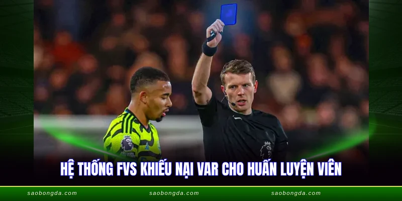 Thẻ Xanh Trong Bóng Đá - Quy Định Sin Bin Mới Nhất 2026 3 Hệ thống FVS khiếu nại VAR cho huấn luyện viên