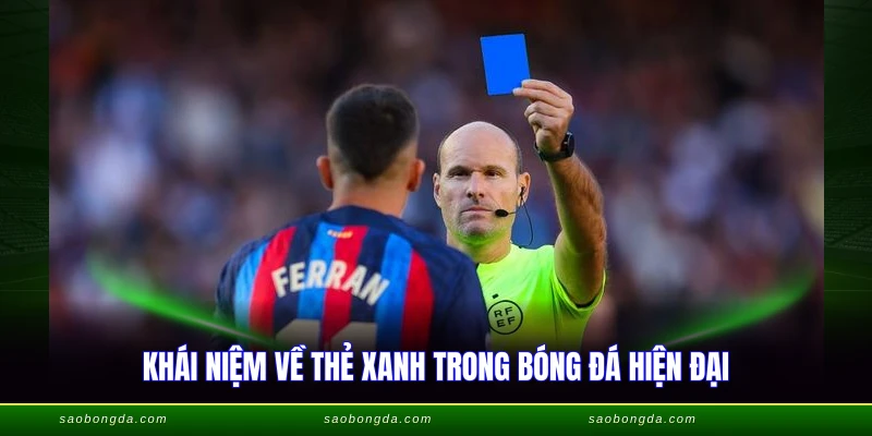 Thẻ Xanh Trong Bóng Đá - Quy Định Sin Bin Mới Nhất 2026 1 Khái niệm về thẻ xanh trong bóng đá hiện đại