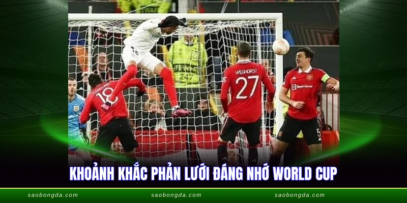 Khoảnh khắc phản lưới đáng nhớ World Cup