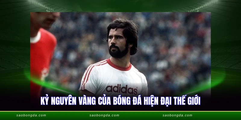 Những Huyền Thoại Bóng Đá - Huyền Thoại Vĩ Đại Nhất 4 Kỷ nguyên vàng của bóng đá hiện đại thế giới