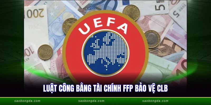 Luật Công Bằng Tài Chính - Quy Định FFP Mới Nhất 2026 1 Luật công bằng tài chính FFP bảo vệ CLB