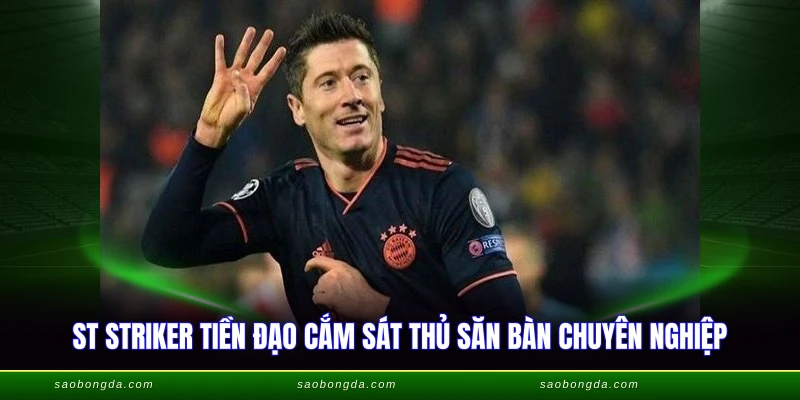 St Và Cf Khác Nhau Như Thế Nào - Phân Tích Chi Tiết 1 ST Striker tiền đạo cắm sát thủ săn bàn chuyên nghiệp