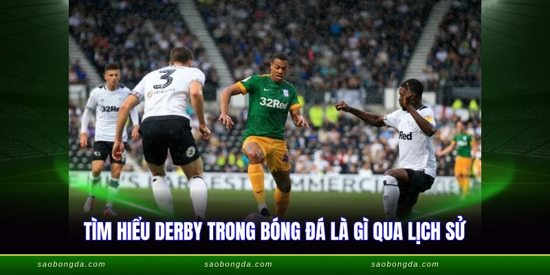 Derby Trong Bóng Đá Là Gì - Trận Kình Địch Hấp Dẫn Nhất 1 Tìm hiểu derby trong bóng đá là gì qua lịch sử